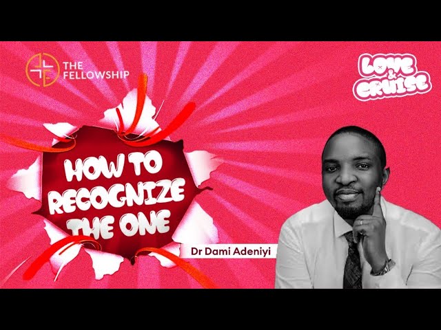 LOVE AND CRUISE: HOW TO RECOGNIZE THE ONE WITH DR. DAMI ADENIYI