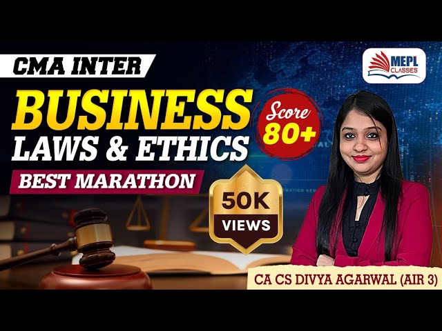 CMA Inter - Business Laws & Ethics | Best Marathon 🔥 Score 80+ | MEPL- Divya Agarwal Mam