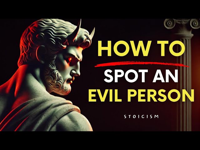 5 Signs You're Dealing With An Evil Person | Stoic Philosophy