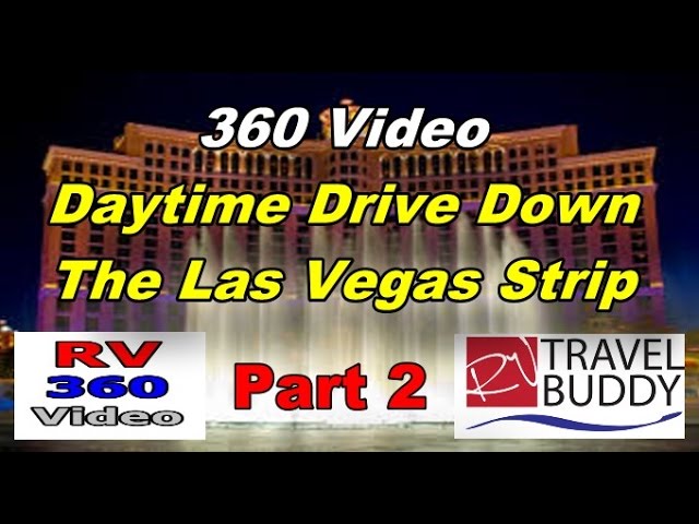 Daytime Drive Down The Las Vegas Strip Part 2 of 2 | RV 360 Video Friday | RV Travel Buddy #360video