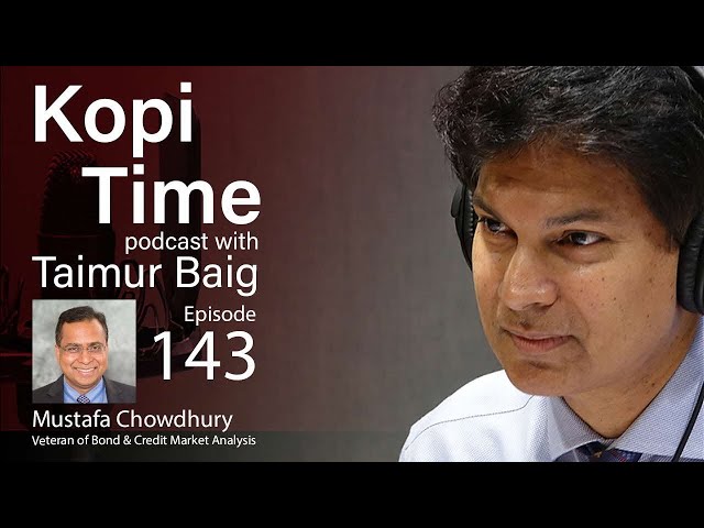 Kopi Time E143 - Markets and Policy Path Dependence with Mustafa Chowdhury