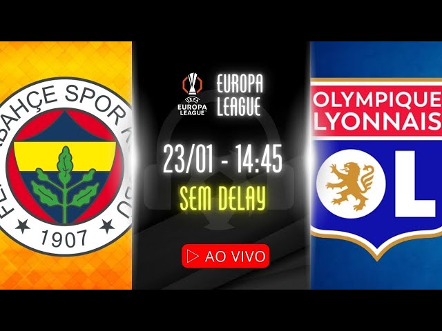 AO VIVO: FENERBAHÇE x LYON - 23/01 NARRAÇÃO: MARLON PET | EUROPA LEAGUE