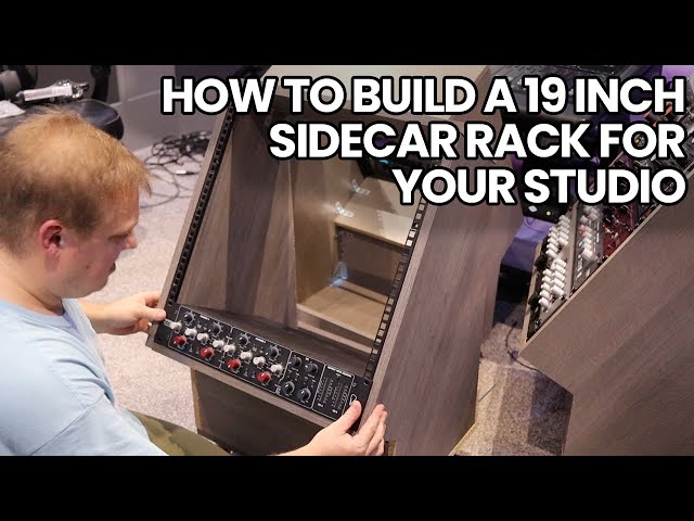 How To Build A 19 Inch Sidecar Rack For Your Studio