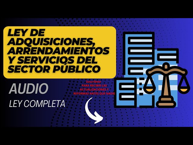 "Audio Completo Ley de Adquisiciones Arrendamientos y Servicios del Sector Público 2023 "