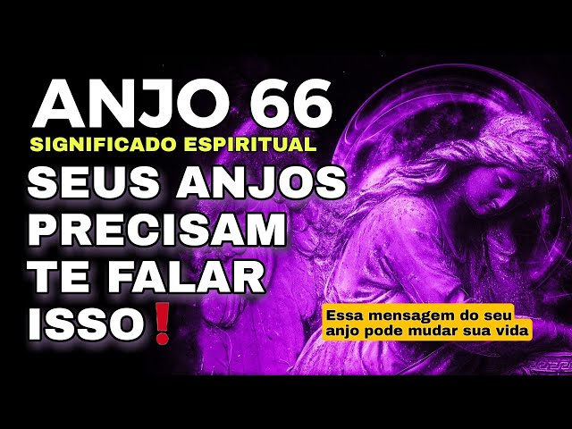 ANJO 66 SIGNIFICADO ESPIRITUAL | Um Portal para a Harmonia.