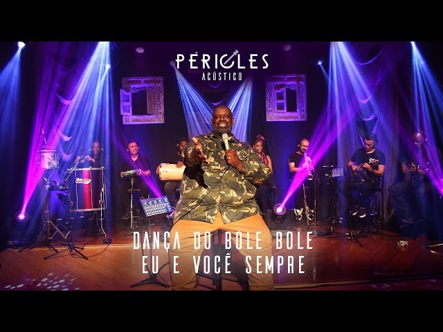 PÉRICLES - DANÇA DO BOLE BOLE / EU E VOCÊ SEMPRE (ACÚSTICO) - VÍDEO OFICIAL