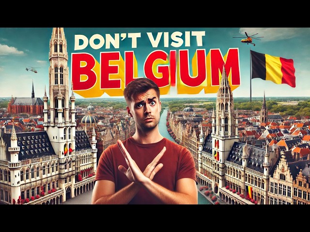 Why You Should "NEVER" Visit Belgium! (Trust me, It's Terrible)