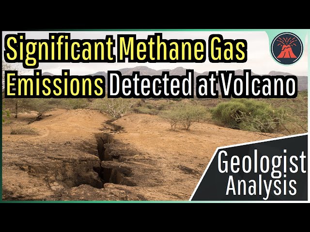 Ethiopia Volcano Update; Significant Methane Gas Emissions, Geologist Analysis