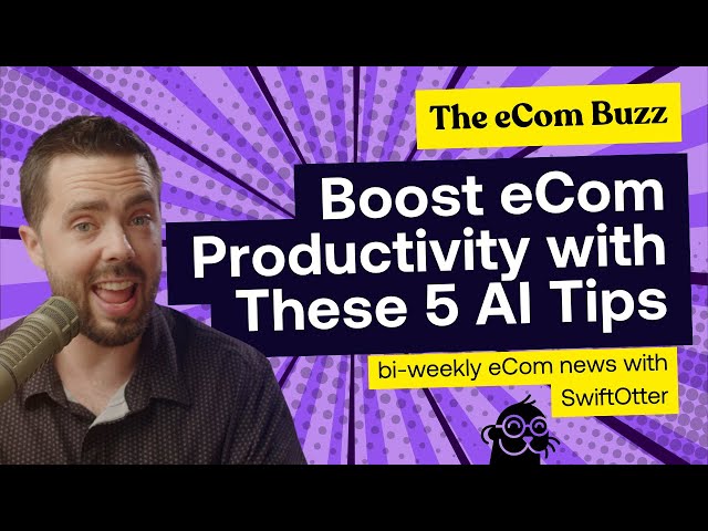 5 ways to use/avoid AI to boost your eCommerce productivity | The eCom Buzz Ep. 14