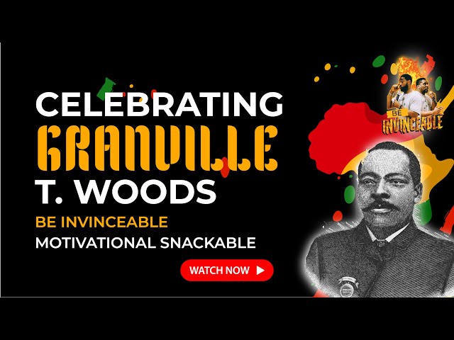 Episode 34: Motivational Snackables: Granville Woods- The Inventor Who Never Lost Hope🚂 🚆 🚄 🚈🚧 👷 ⚙️