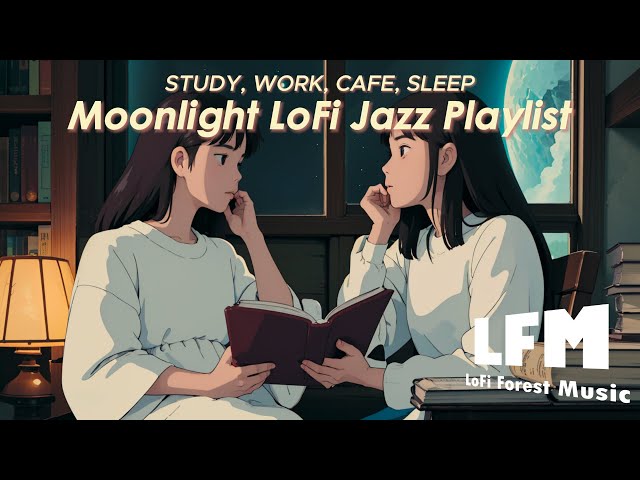 Work, Study & Cafe | Moonlight LoFi Chill Playlist [LoFi | Jazz | Music]