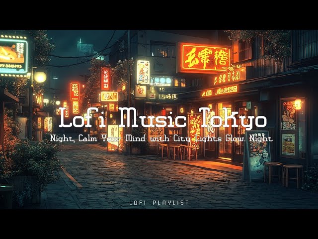 Lofi Music Tokyo Night - Chill Hip Hop Beats for Relax Study Sleep Focus Calm and Serenity