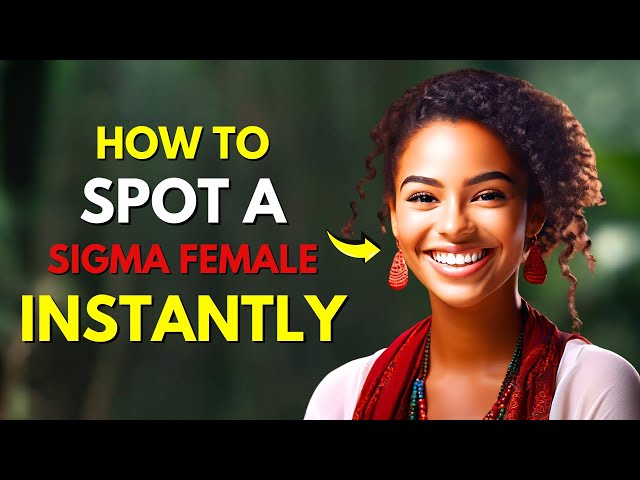 How To Spot A Sigma Female Instantly