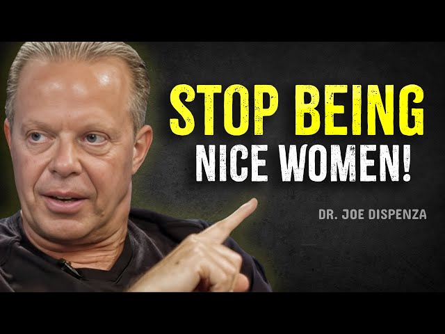 STOP BEING NICE WOMEN - Joe Dispenza Motivation