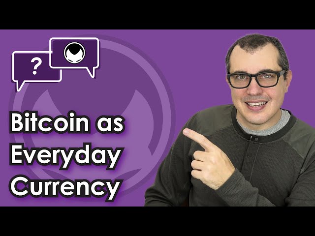 Bitcoin Q&A: Bitcoin as Everyday Currency