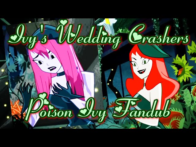 Justice League Action! ~ Ivy's Wedding Crashers ~ Poison Ivy Fandub