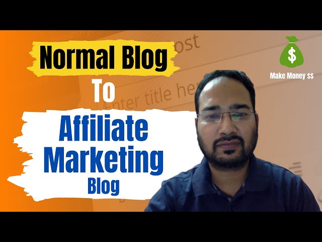 How to Convert Normal Blog into Affiliate Marketing Money Making Machine?