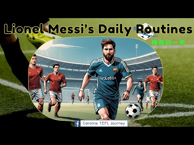 Lionel Messi's Daily Routines | Simple English for EFL Students | Daily Routines Practice