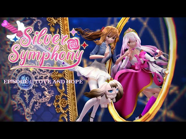 [MMD Series] Silver Symphony💝 Episode 1: Love and Hope