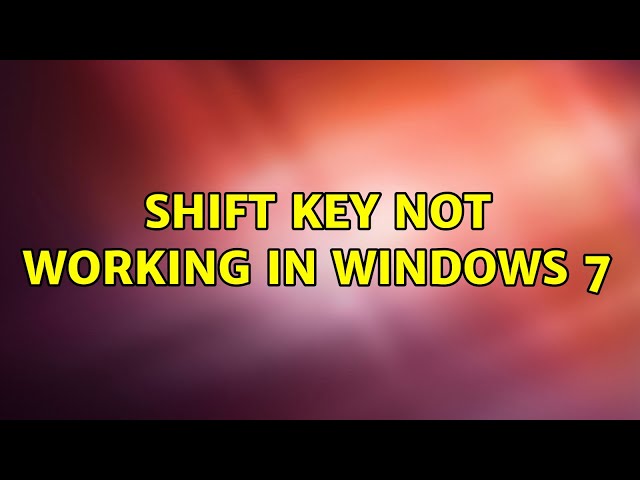 Shift key not working in Windows 7 (2 Solutions!!)