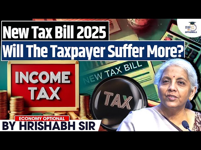 New Income Tax Bill 2025:Impact on Taxpayers | UPSC Economics Optional| StudyIQ