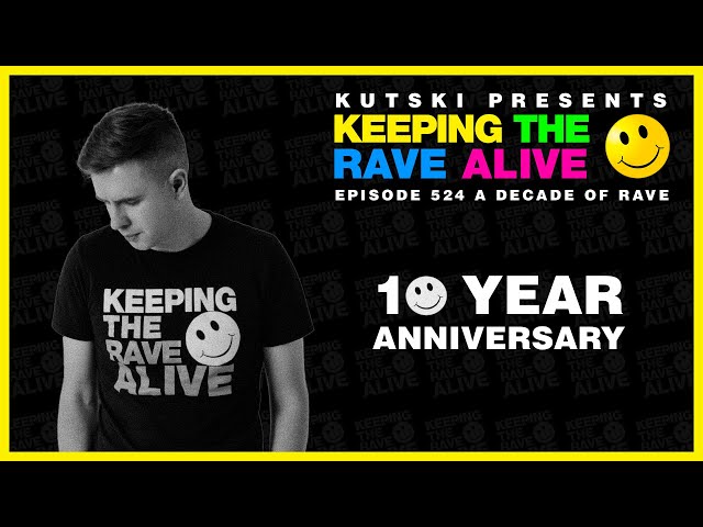 KTRA Episode 524: 10 Year Anniversary - A Decade of Rave!