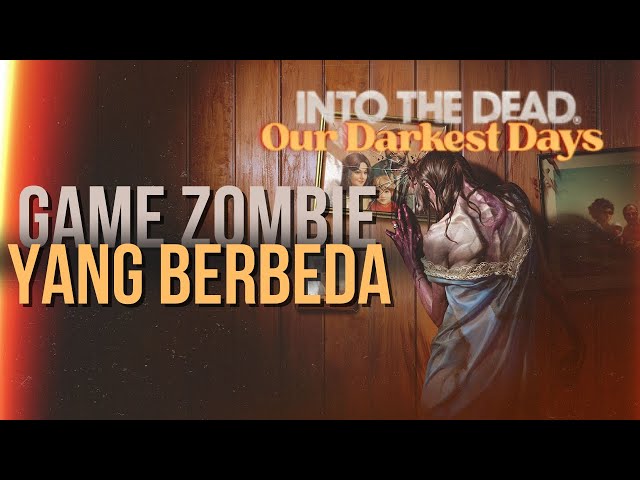 BUKAN GAME ZOMBIE SEMBARANGAN | Into The Dead Our Darkest Day Review Demo