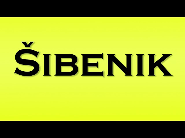 Pronunciation of Sibenik