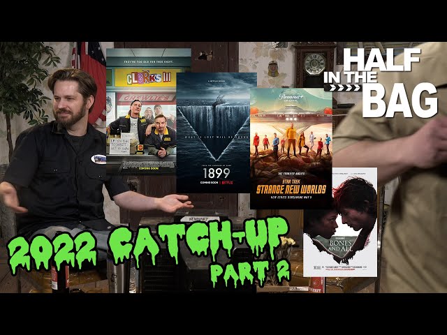 Half in the Bag: 2022 Catch-up Part 2