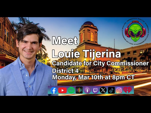 Meet Louie Tijerina- Candidate for City Commissioner - District 4 -  Brownsville Tech Live