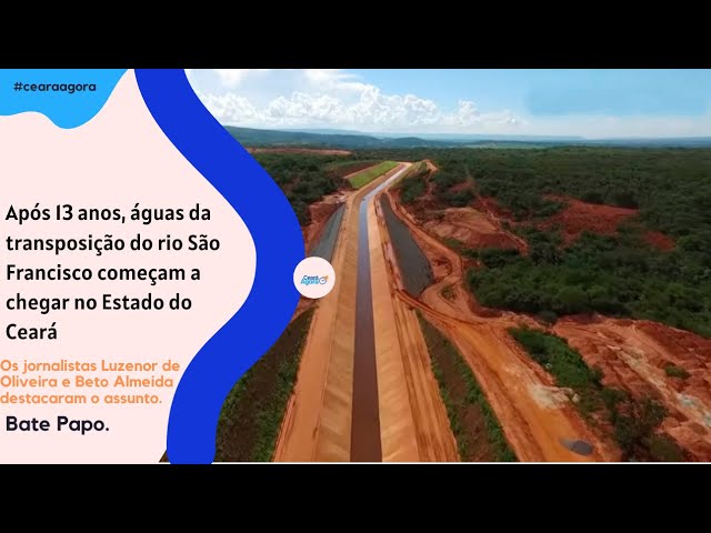 Águas do rio São Francisco chegam ao Ceará | Bate-Papo