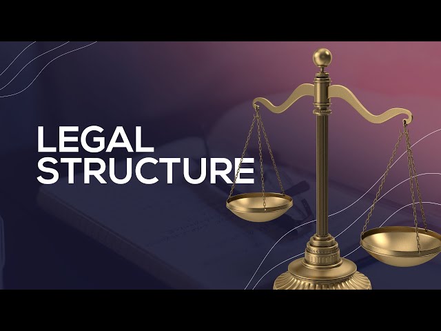 Video 8 - Legal Structure