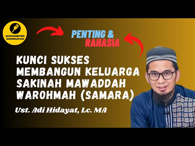 Ini Dia Kunci Sukses Membangun Keluarga Sakinah Mawaddah Warohmah - Ust. Adi Hidayat Lc. MA