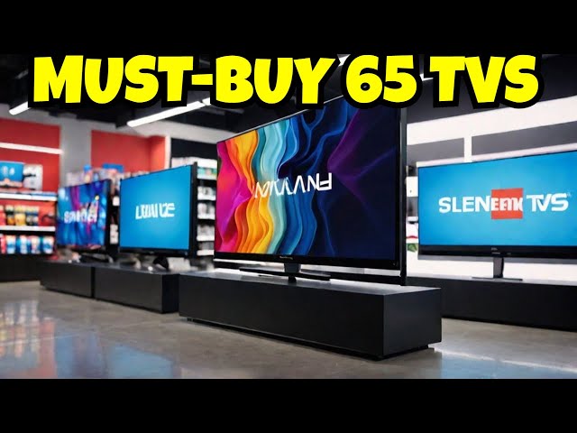 Best 65 Inch TVs: Upgrade Your Viewing Experience