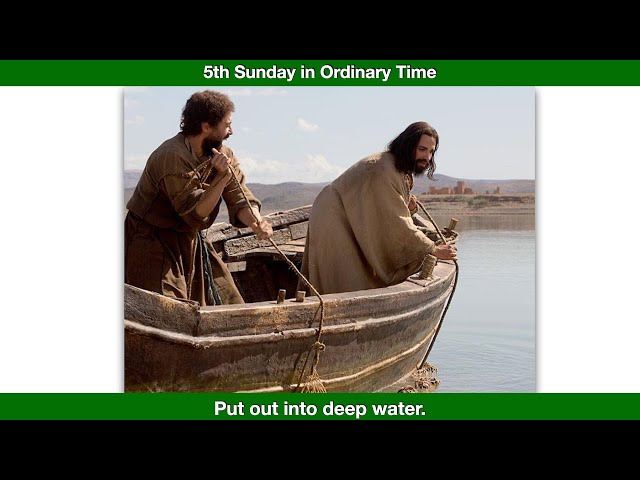 Put out into deep water.  Homily for the 5th Sunday in Ordinary Time, Year C.