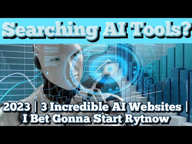 Searching AI Tools? 2023 | 3 Incredible AI Websites | I Bet Gonna Start Rytnow