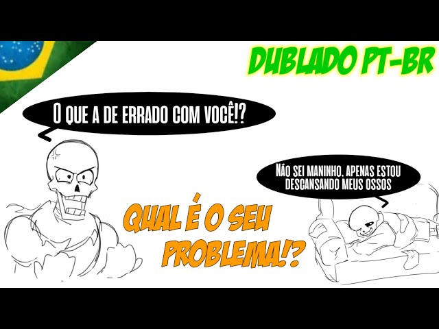 [Fandub] Qual é o seu problema!? - (Undertale) [Dublado PT-BR]