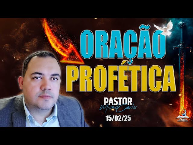 ORAÇÃO FORTE PODEROSA LIBERTAÇÃO TOTAL ( 15/02/25 ) ✨ORAÇÃO PROFÉTICA✨