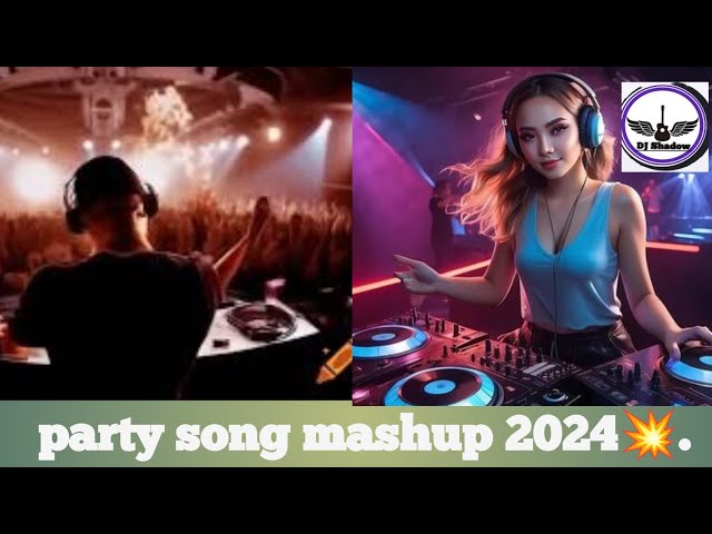 NEW PARTY SONGS MASHUP 2024 💥🎧.|| DJ SHADOW || #mashupsong #partysongs #djshadowyt.