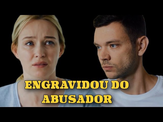 ENGRAVIDOU DE UM ABUSADOR | AMOR EM MEIO AO CAOS | Romântica - filmes e séries