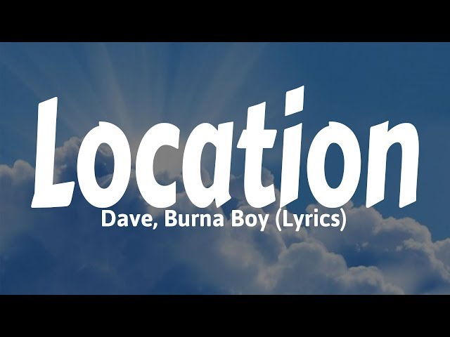 Dave, Burna Boy - Location (Lyrics)