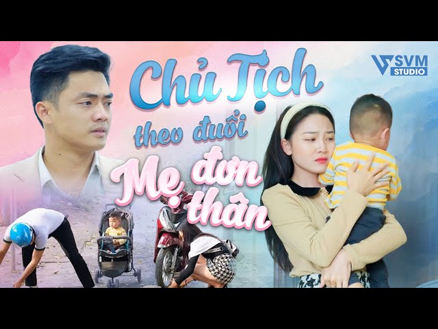 Chủ Tịch Theo Đuổi Mẹ Đơn Thân | Phim Bộ Hay Nhất Lan Anh SVM Studio