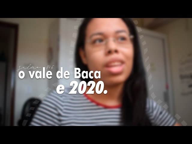 O VALE DE BACA E 2020.