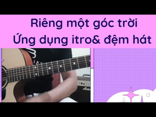 @Hướng Dẫn đệm hát: Riêng một góc trời( Ngô Thụy Miên) ứng dụng câu bass đảo và hợp âm màu.