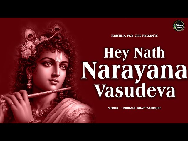 Hey Nath Narayana Vasudeva | Krishna Bhajan | Shri Krishna Mahamantra | Krishna for Life