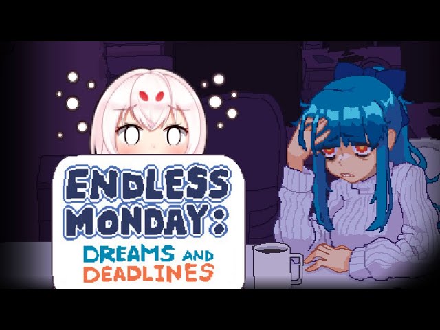 【Endless Monday】My Literal Nightmare Come True