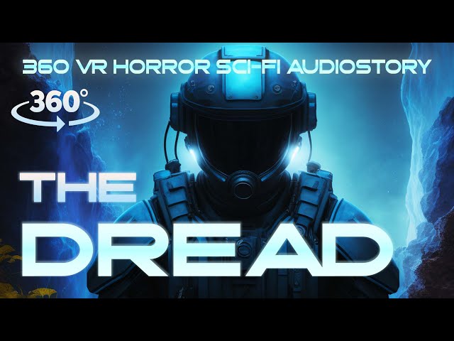 The Dread: Immersive 360° VR 8K Science Fiction Flythrough