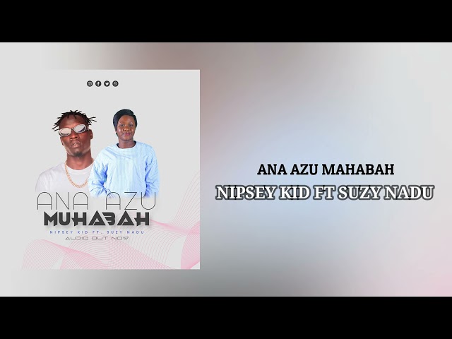 Nipsey Kid ft Suzy Nadu - Ana Azu Muhabah | South Sudan Music 2022