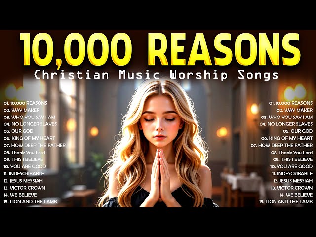 10,000 REASONS ~ Christian Music Worship Songs With Lyrics 2025 ~ Hillsong Worship Playlist