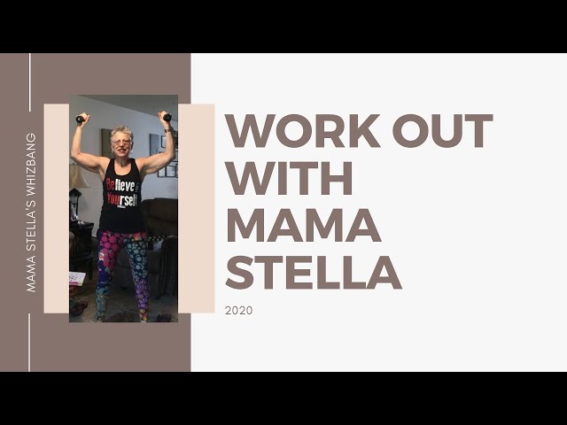 Work out with Mama Stella!